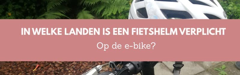 welke eu landen fietshelm e-bike verplicht